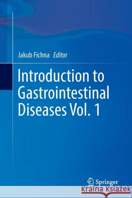 Introduction to Gastrointestinal Diseases Vol. 1 Jakub Fichna 9783319840673 Springer - książka