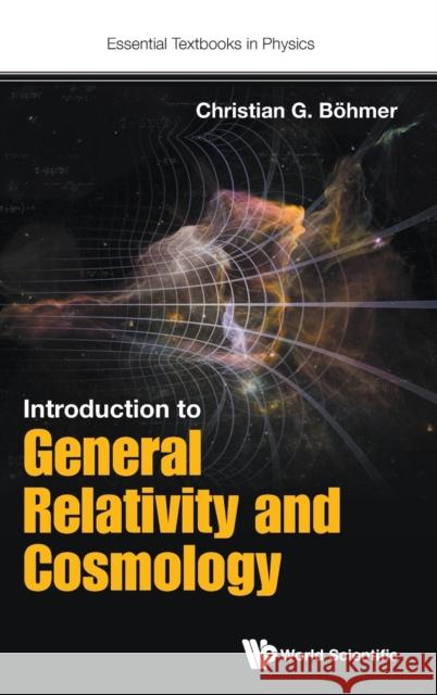 Introduction to General Relativity and Cosmology Christian Boehmer 9781786341174 World Scientific Europe Ltd - książka
