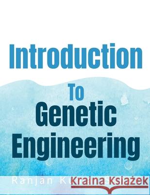 Introduction to Genetic Engineering Ranjan Sahoo Kumar 9781684873340 Notion Press Media Pvt Ltd - książka