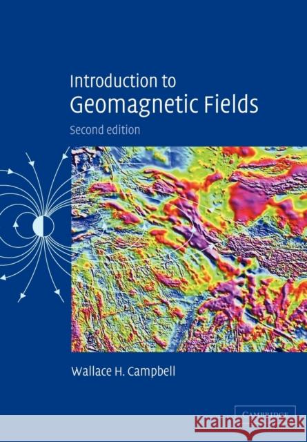 Introduction to Geomagnetic Fields Wallace H. Campbell 9780521529532 Cambridge University Press - książka