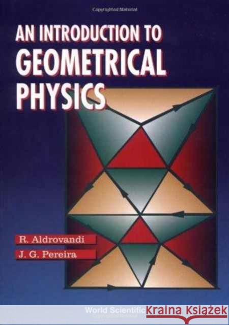 Introduction To Geometrical Physics, An  9789810222321 World Scientific Publishing Co Pte Ltd - książka