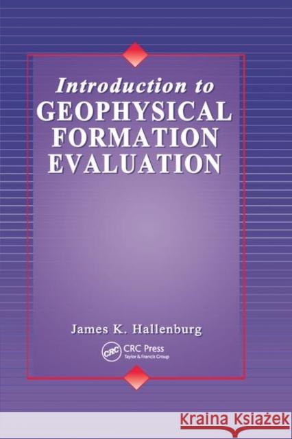 Introduction to Geophysical Formation Evaluation James K. Hallenburg 9780367400750 CRC Press - książka