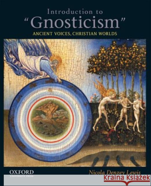 Introduction to Gnosticism: Ancient Voices, Christian Worlds Lewis, Nicola Denzey 9780199755318 Oxford University Press, USA - książka