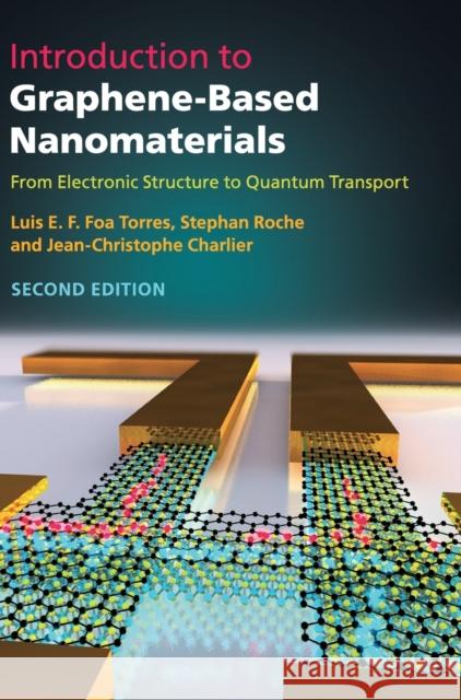 Introduction to Graphene-Based Nanomaterials: From Electronic Structure to Quantum Transport Luis E. F. Fo Stephan Roche Jean-Christophe Charlier 9781108476997 Cambridge University Press - książka