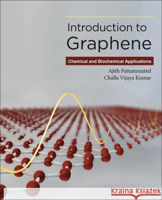 Introduction to Graphene: Chemical and Biochemical Applications Challa Vijaya Kumar Ajith Pattammattel 9780128131824 Elsevier - książka