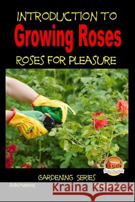 Introduction to Growing Roses - Roses for Pleasure Dueep Jyot Singh John Davidson Mendon Cottage Books 9781507731697 Createspace - książka