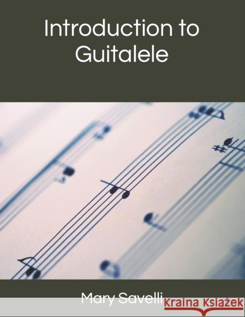 Introduction to Guitalele Mary Savelli 9798767451067 Independently Published - książka