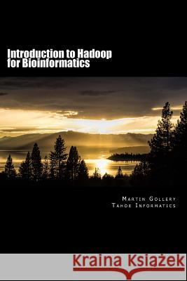 Introduction to Hadoop for Bioinformatics Martin Gollery 9781508464464 Createspace - książka