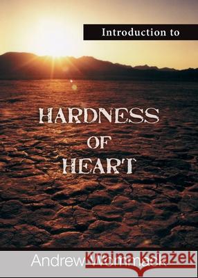 Introduction to Hardness of Heart Andrew Wommack 9781595487872 Andrew Wommack Ministries, Incorporated - książka