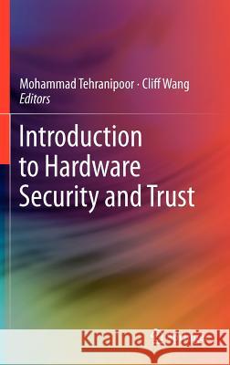 Introduction to Hardware Security and Trust Mohammad Tehranipoor Cliff Wang 9781441980793 Springer - książka
