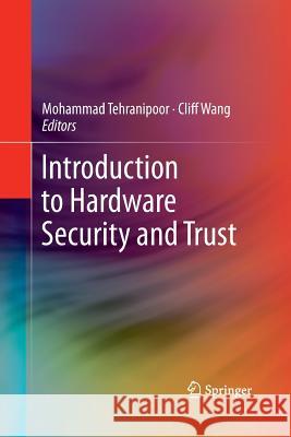 Introduction to Hardware Security and Trust Mohammad Tehranipoor Cliff Wang  9781489990365 Springer - książka