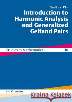 Introduction to Harmonic Analysis and Generalized Gelfand Pairs Gerrit Van Dijk 9783110220193 Walter de Gruyter - książka