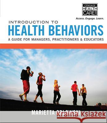 Introduction to Health Behaviors: A Guide for Managers, Practitioners & Educators  9781285172620 Cengage Learning - książka