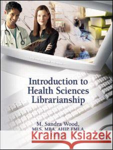 Introduction to Health Sciences Librarianship M. Sandra Wood 9780789035967 Routledge - książka