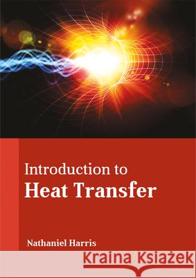 Introduction to Heat Transfer Nathaniel Harris 9781635491425 Larsen and Keller Education - książka