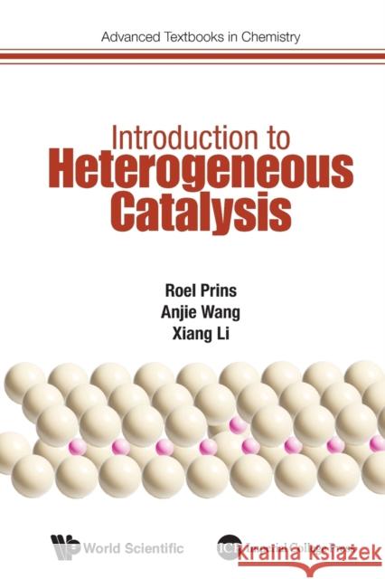 Introduction to Heterogeneous Catalysis Roel Prins Anjie Wang Xiang Li 9781786340818 World Scientific (UK) - książka