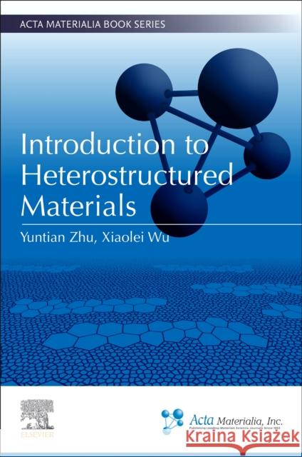 Introduction to Heterostructured Materials Yuntian Zhu Xiaolei Wu 9780323993265 Elsevier - książka