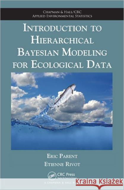 Introduction to Hierarchical Bayesian Modeling for Ecological Data Eric Parent 9781584889199  - książka