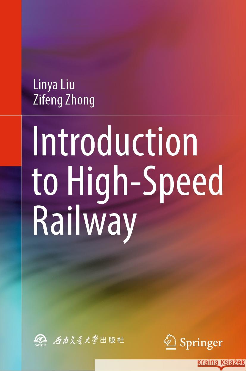 Introduction to High-Speed Railway Linya Liu, Zifeng Zhong 9789819964222 Springer Nature Singapore - książka