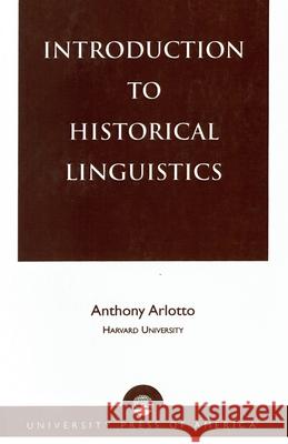 Introduction to Historical Linguistics Anthony Arlotto 9780819114600 University Press of America - książka