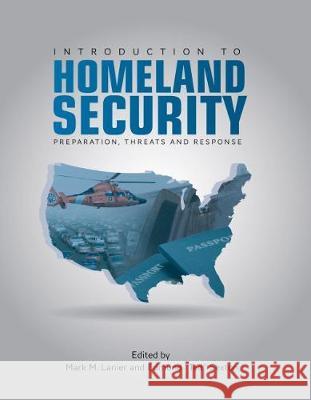 Introduction to Homeland Security: Preparation, Threats, and Response Mark M. Lanier Edmund 