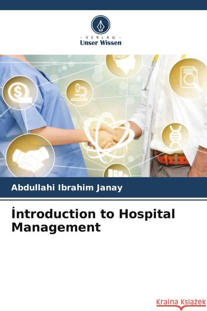 Introduction to Hospital Management Janay, Abdullahi Ibrahim 9786205006764 Verlag Unser Wissen - książka