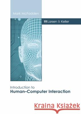 Introduction to Human-Computer Interaction Mark McFadden 9781641726368 Larsen and Keller Education - książka