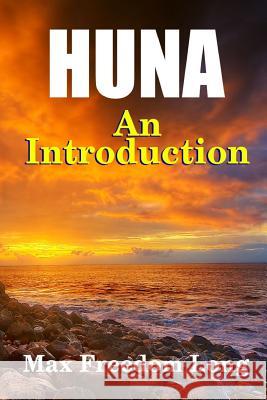 Introduction to Huna: the Workable Psycho-Religious System of the Polynesians Max Freedom Long 9781312821972 Lulu.com - książka