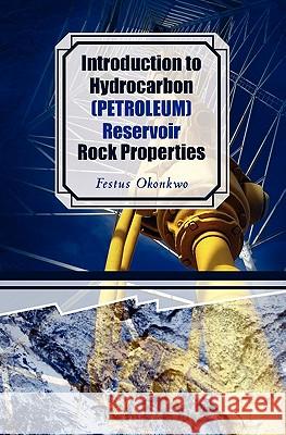 Introduction to Hydrocarbon (Petroleum) Reservoir Rock Properties Festus Okonkwo 9781439227121 Booksurge Publishing - książka