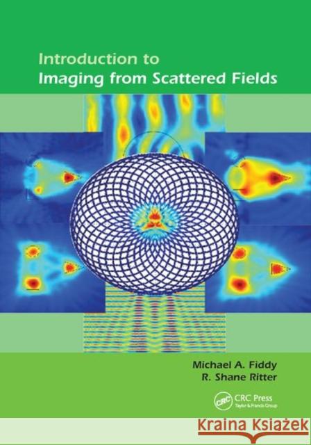 Introduction to Imaging from Scattered Fields Michael A. Fiddy R. Shane Ritter 9780367867751 CRC Press - książka