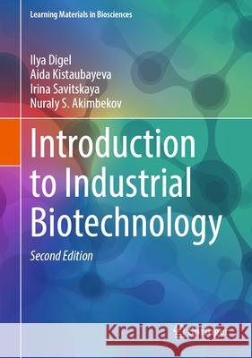 Introduction to Industrial Biotechnology Ilya Digel Aida Kistaubayeva Irina Savitskaya 9783032079176 Springer - książka