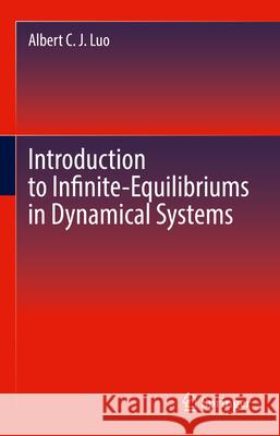 Introduction to Infinite-Equilibriums in Dynamical Systems Albert Luo 9783031890826 Springer - książka