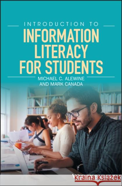 Introduction to Information Literacy for Students Alewine, Michael C. 9781119054696 Wiley-Blackwell - książka