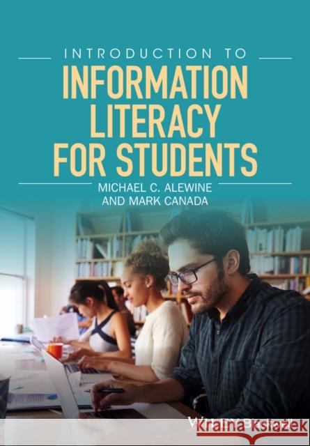 Introduction to Information Literacy for Students Alewine, Michael C. 9781119054757 Wiley-Blackwell - książka