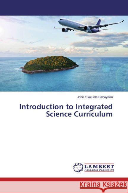 Introduction to Integrated Science Curriculum Babayemi, John Olakunle 9783659954269 LAP Lambert Academic Publishing - książka