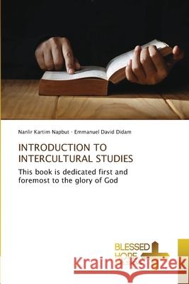 Introduction to Intercultural Studies Nanlir Kartim Napbut Emmanuel David Didam 9786209126628 Blessed Hope Publishing - książka