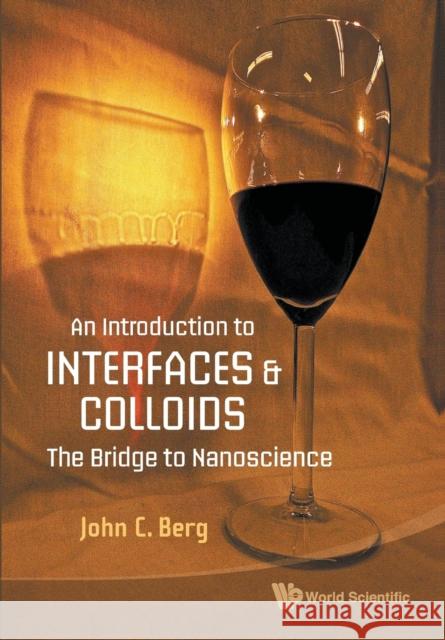 Introduction to Interfaces and Colloids, An: The Bridge to Nanoscience Berg, John C. 9789814299824 World Scientific Publishing Company - książka