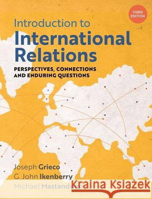 Introduction to International Relations: Perspectives, Connections and Enduring Questions Joseph Grieco (Duke University, USA), Professor G. John Ikenberry (Princeton University, USA), Professor Michael Mastand 9781350933712 Bloomsbury Publishing PLC - książka