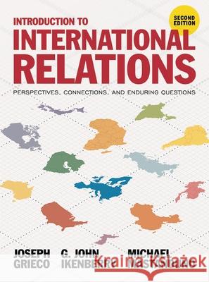 Introduction to International Relations: Perspectives, Connections, and Enduring Questions Joseph Grieco G. John Ikenberry Michael Mastanduno 9781352004229 Palgrave - książka