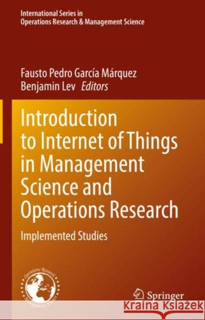 Introduction to Internet of Things in Management Science and Operations Research: Implemented Studies Garc Benjamin Lev 9783030746438 Springer - książka