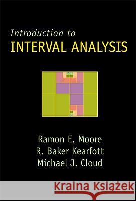 Introduction to Interval Analysis Moore, Ramon E. 9780898716696 SOCIETY FOR INDUSTRIAL & APPLIED MATHEMATICS, - książka