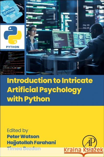 Introduction to Intricate Artificial Psychology with Python Peter Watson Hojjatollah Farahani Timea Bezdan 9780443302480 Academic Press - książka