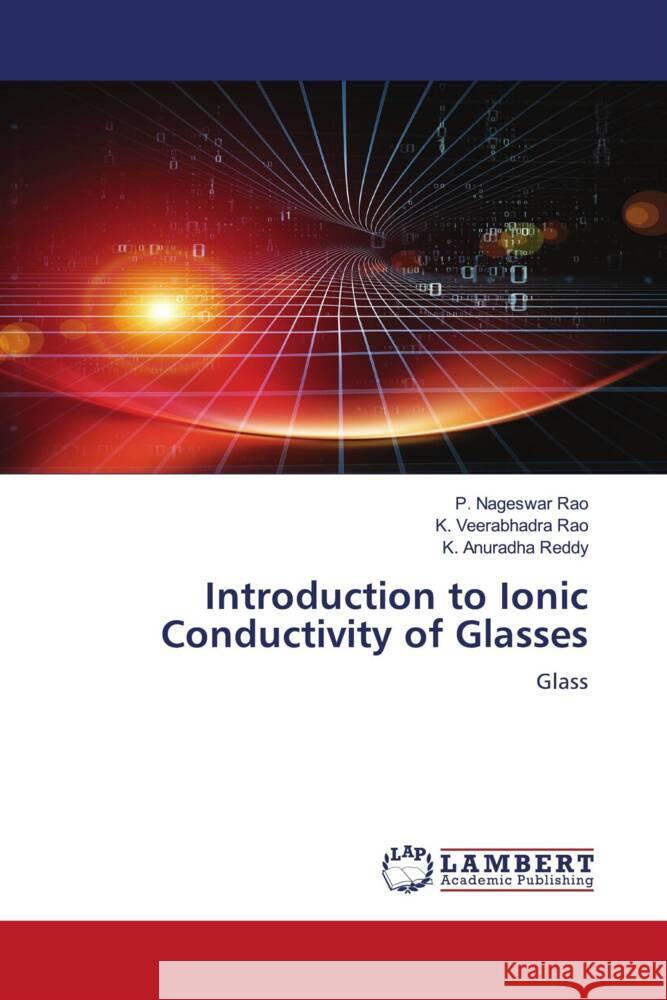 Introduction to Ionic Conductivity of Glasses Rao, P. Nageswar, Rao, K. Veerabhadra, Reddy, K. Anuradha 9783659298622 LAP Lambert Academic Publishing - książka