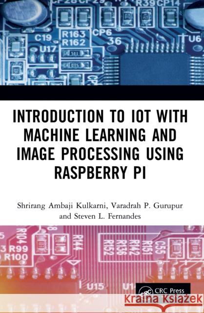Introduction to IoT with Machine Learning and Image Processing using Raspberry Pi Kulkarni, Shrirang Ambaji 9780367493738 CRC Press - książka