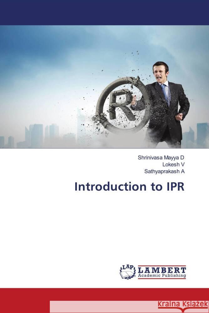 Introduction to IPR D, Shrinivasa Mayya, V, Lokesh, A, Sathyaprakash 9786207841462 LAP Lambert Academic Publishing - książka