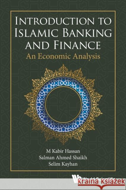 Introduction to Islamic Banking and Finance: An Economic Analysis M. Kabir Hassan Salman Ahmed Shaikh Selim Kayhan 9789811224218 World Scientific Publishing Company - książka