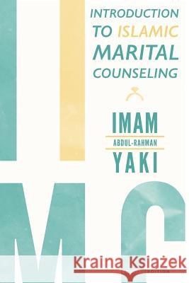 Introduction to Islamic Marital Counseling Imam Abdul-Rahman Yaki   9781543484816 Xlibris Us - książka