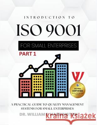 Introduction to ISO 9001 for Small Enterprises: A Practical Guide to Quality Management Systems for Small Enterprises William F 9783852281513 Dr.Ibrahim - książka