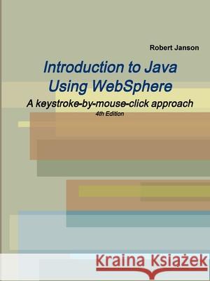 Introduction to Java Using WebSphere, 4th Edition Robert Janson 9780966422115 Janson Industries - książka