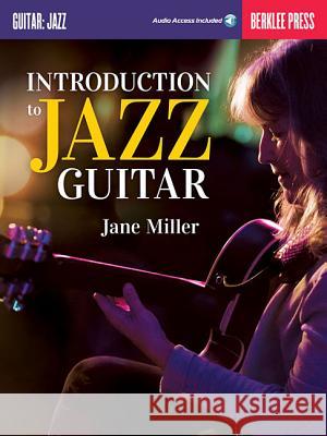 Introduction to Jazz Guitar (Book/Online Audio) Miller, Jane 9780876391556 Berklee Press Publications - książka
